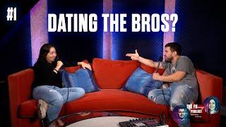 DATING THE BROS? // THE FN PODCAST EPISODE 1