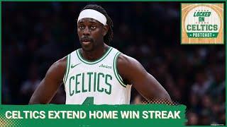 Locked On Celtics POSTCAST- Celtics Continue Winning Ways at Home