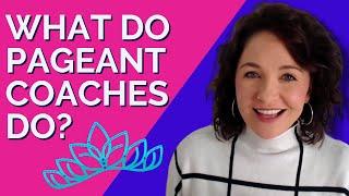 Pageant Coaches…What Do They Do