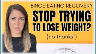 ⁉️ Do I HAVE to Stop Trying to Lose Weight to Stop Binge Eating? Therapist Responds...