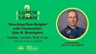 Lunch and Learn: "Reaching New Heights with Commander John B. Herrington"