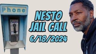 Nesto & Sonya Jail Call - June 18th, 2024