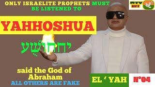 N°4 - ONLY ISRAELITE PROPHETS MUST BE LISTENED TO YAHHOSHUA  יההוֹשֻׁע said THE GOD OF ABRAHAM