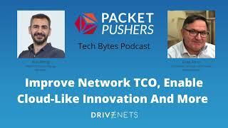 Tech Bytes: Improve Network TCO, Enable Cloud-Like Innovation And More With DriveNets