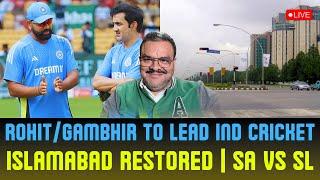 Rohit/Gambhir To Lead India Cricket | Islamabad Restored | SA vs SL