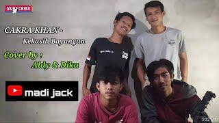 CAKRA KHAN kekasih bayangan cover by aldy and Dika