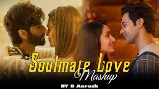 Soulmate Love Mashup | B Aarush | Tu Hai | Arijit Singh Songs | Romantic Love Mashup 2024