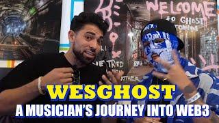 A Musician's Journey into Web3 - WESGHOST | The Web3 Experience Episode 26