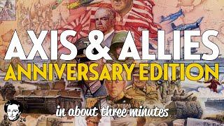 Axis and Allies anniversary edition in about 3 minutes