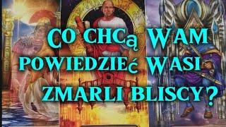 Co chcą Wam powiedzieć Wasi zmarli bliscy? Tarot ️