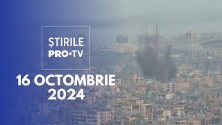 Știrile PRO TV - 16 Octombrie 2024