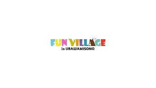 FUN VILLAGE in URAWAMISONO