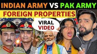 INDIAN ARMY VS PAK ARMY FOREIGN PROPERTIES, PAKISTANI PUBLIC REACTION ON INDIA, REAL ENTERTAINMENT