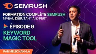 Formation Complète SEMRUSH - Episode 9 : Keyword Magic Tool