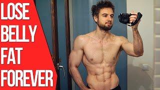 How To Lose Belly Fat Forever (The Real Truth)