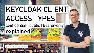 KEYCLOAK Client Access Types explained: public, confidential, bearer-only | Niko Köbler (@dasniko)