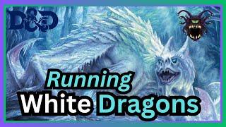 White Dragons | Running D&D Monsters