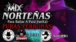 Mix Norteñas Para Bailar A Pura Buelta Puras Perronas - Dj Bucanero Ft Dj Ranchero Djs PZS