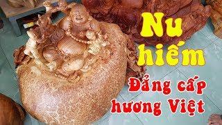 Tác phẩm Nu hương Việt hiếm có và nhiều sản phẩm gỗ mỹ nghệ rất đáng chơi