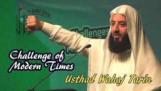 Challenges of Modern Times | USTHAD WAHAJ TARIN | Al Manar Centre Dubai