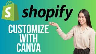 How To Customize Your Shopify Store using CANVA | Full Tutorial 2024