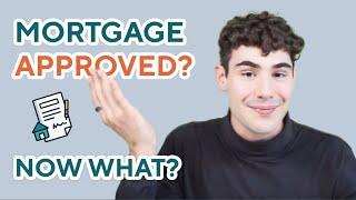 What Happens After Your Mortgage Gets Approved? 