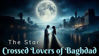 The Star Crossed Lovers of Baghdad - A Cozy Sleep Story - Sleepytime Chronicles