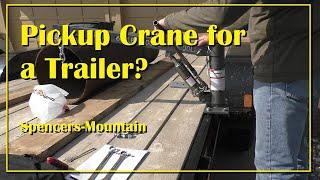 Harbor Freight Pickup Crane mounted to a trailer pocket Spencers-Mountain off-grid DIY