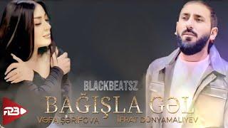 Vəfa Şərifova & İfrat - Bağışla Gəl 2024 ( Remix BlackBeatsZ )