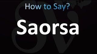 How to Pronounce Saorsa (correctly!)