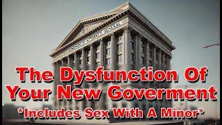 The Dysfunction Of Your New Government   Includes Sex With A Minor