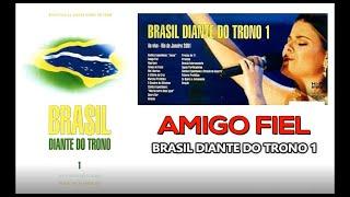 Amigo Fiel || Brasil Diante do Trono 1 || Diante do Trono || 2001 || DT