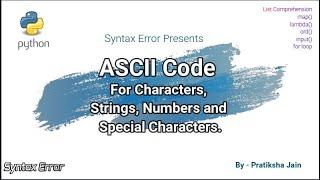 Python ASCII Code | ASCII Of A Character, String, Numbers and Special Characters| List comprehension