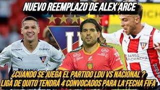 ATENCION  LIGA DE QUITO TENDRIA EL REEMPLAZO DE ALEX ARCE |  4 CONVOCADOS  EN LDU PARA FECHA FIFA