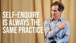 Self-Enquiry is Always the Same Practice