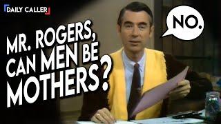 Mr. Rogers VS Gender Activists: Can Men Be Mothers?