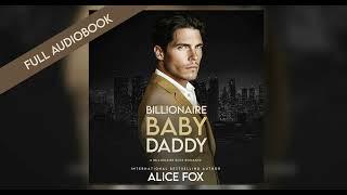 Billionaire Baby Daddy - Full Billionaire Office Romance Audiobook by Alice Fox