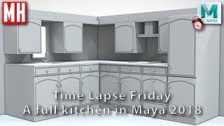 Time Lapse Friday : Modeling a full Kitchen in Maya 2018