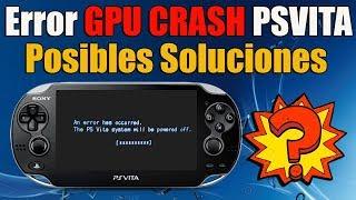 GPU Crash PSvita - Posibles Soluciones - Prueba y me comentas