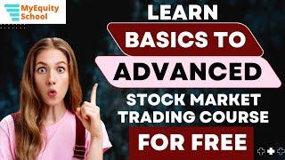 Learn Basics to Advanced Stock Market Trading Course for FREE 