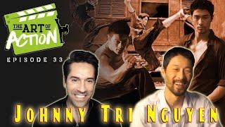 The Art of Action - Johnny Trí Nguyễn - Episode 33