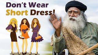 STOP THIS RUBBISH! Why Do Women's Wear Revealing Clothes? | How to Dress Properly Sadhguru