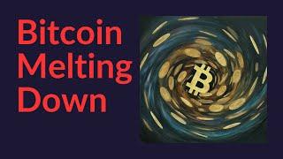 Bitcoin Melting Down