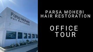 NEW PARSA MOHEBI HAIR RESTORATION OFFICE TOUR IN LOS ANGELES