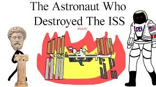 The Astronaut Who Destroyed The ISS