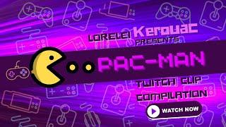 Lorelei Kerouac Proudly Presents Twitch Clip Compilation Video Series No. 1 - Feat. Pac-Man!