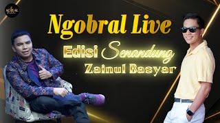 NGOBRAL LIVE ! Edisi "Senandung Zainul Basyar"