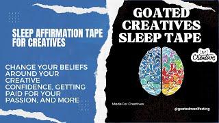 8 Hour Sleep Tape For Creatives: GOATED CREATIVES