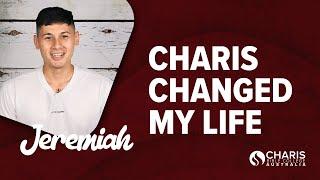 Charis Changed My Life - Jeremiah