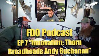 Final Descent Outdoors Podcast Episode 7: Featuring Thorn Broadheads Owner Andy Buchanan